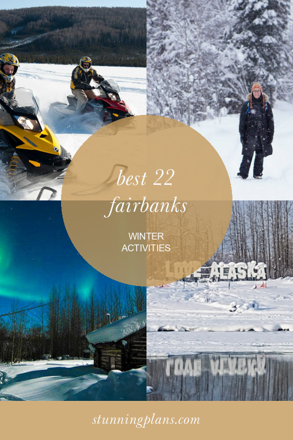 Best 22 Fairbanks Winter Activities Home, Family, Style and Art Ideas